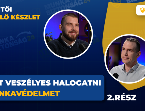 S1EP2 – Ezért veszélyes halogatni a munkavédelmet